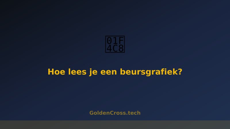 Hoe lees je een beursgrafiek - uitleg voor beginners