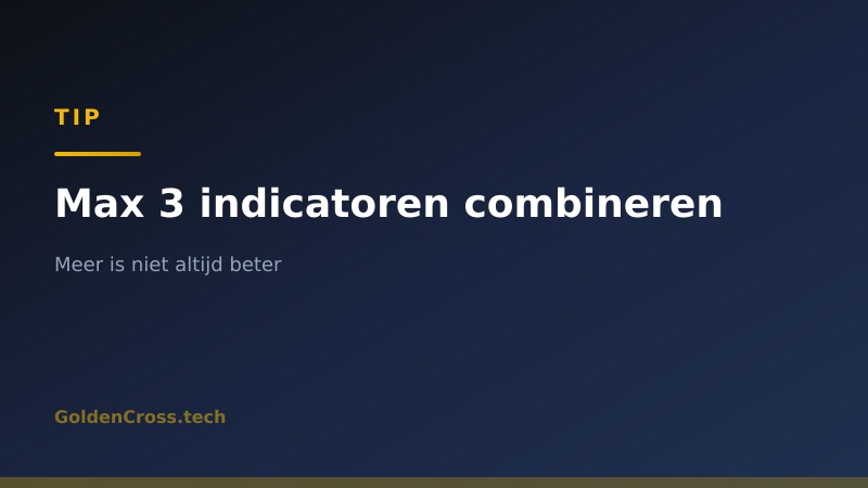 Tip: combineer nooit meer dan 3 indicatoren